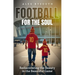 Football for the Soul: Rediscovering the Beauty in the Beautiful Game
