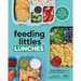Feeding Littles Lunches: 75+ No-Stress Lunches Everyone Will Love: Meal Planning for Kids