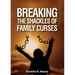 Breaking the Shackles of Family Curses: Deliverance from the Curses of Life