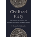 Civilized Piety: The Rhetoric of Pietas in the Pastoral Epistles and the Roman Empire