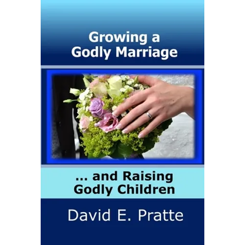 Growing a Godly Marriage and Raising Godly Children