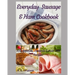 Everyday Sausage & Ham Cookbook: 200 Appetizer, Casserole & Main Dish Recipes!