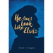 He Don't Look Like Elvis