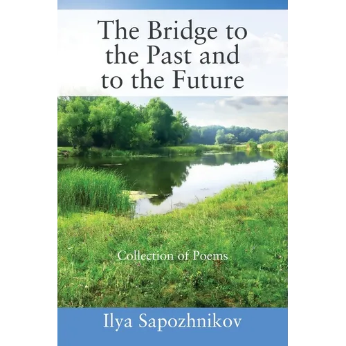 The Bridge to the Past and to the Future: Collection of Poems