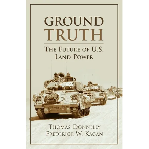 Ground Truth: The Future of U.S. Land Power