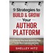 9 Strategies to BUILD and GROW Your Author Platform: A Step-by-Step Book Marketing Plan to Get More Exposure and Sales
