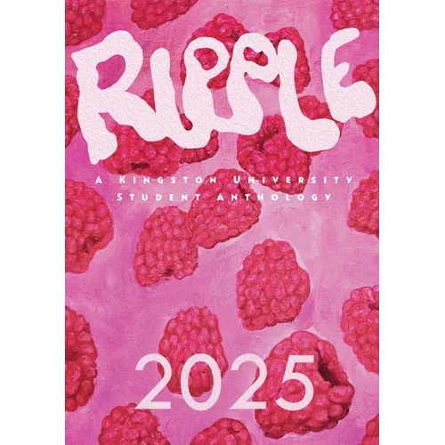 Ripple 2025: A Kingston University Student Anthology