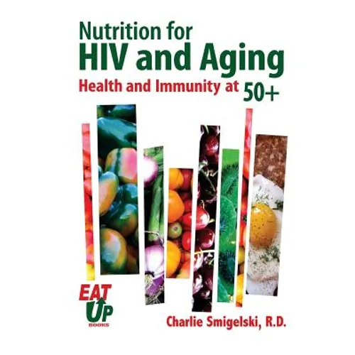 Nutrition For HIV and Aging: Health and Immunity At 50+