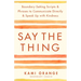 Say the Thing: Boundary-Setting Scripts & Phrases to Communicate Directly & Speak Up with Kindness