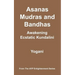 Asanas, Mudras and Bandhas - Awakening Ecstatic Kundalini