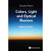Everyday Physics: Colors, Light and Optical Illusions