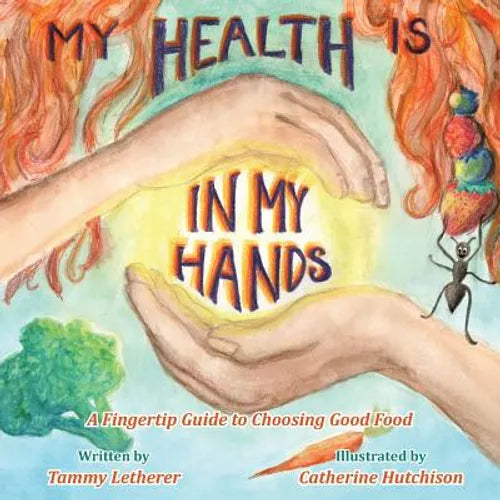 My Health Is in My Hands: A Fingertip Guide to Choosing Good Food