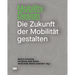 Mobility Design: Die Zukunft Der Mobilität Gestalten Band 2: Forschung