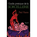 Guide pratique de la sorcellerie