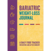 Bariatric Weight-Loss Journal: A Daily Food Tracker for Before and After Surgery