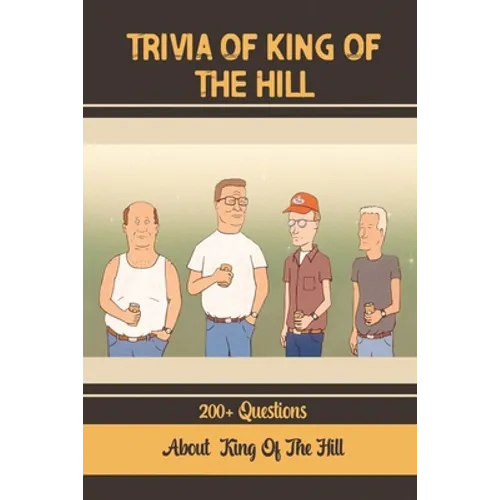 Trivia Of King Of The Hill: 200+ Questions About King Of The Hill