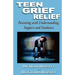 Teen Grief Relief: Parenting with Understanding, Support, and Guidance