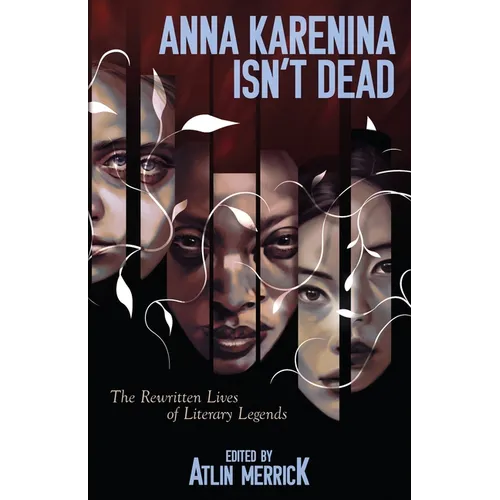Anna Karenina Isn't Dead: The Rewritten Lives of Literary Legends