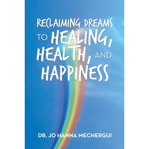 Reclaiming Dreams to Healing, Health, and Happiness