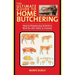 The Ultimate Guide to Home Butchering: How to Prepare Any Animal or Bird for the Table or Freezer