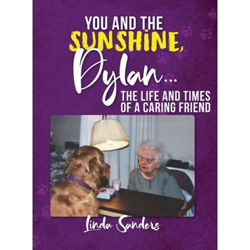 You and the Sunshine, Dylan...The Life and Times of a Caring Friend