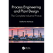 Process Engineering and Plant Design: The Complete Industrial Picture