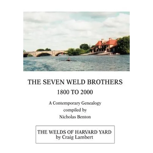 The Seven Weld Brothers: 1800 to 2000