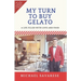 My Turn to Buy Gelato: A Life Filled with Love and Food