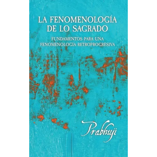 La fenomenologia de lo sagrado: Fundamentos para una Fenomenologia Retroprogresiva