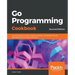 Go Programming Cookbook - Second Edition