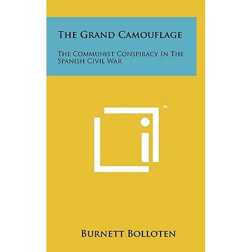 The Grand Camouflage: The Communist Conspiracy In The Spanish Civil War