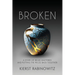 Broken: A Story of Being Shattered and Putting the Pieces Back Together