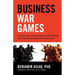 Business War Games: How Large, Small, and New Companies Can Vastly Improve Their Strategies and Outmaneuver the Competition