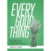 Every Good Thing: An Introduction to the Material World and the Common Good for Christians
