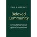 Beloved Community: Critical Dogmatics after Christendom