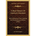 A Short History Of America's Literature: With Selections From Colonial And Revolutionary Writers (1907)
