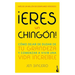 ¡Eres Un Chingón! / You Are a Badass! (Spanish Edition)