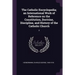 The Catholic Encyclopedia; an International Work of Reference on the Constitution, Doctrine, Discipline, and History of the Catholic Church: 2