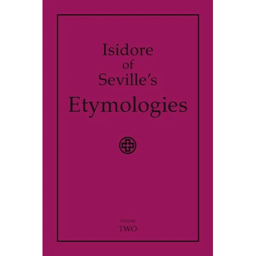 Isidore of Seville's Etymologies: Complete English Translation, Volume 2