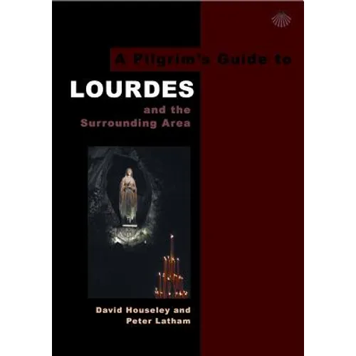 A Pilgrim's Guide to Lourdes: And the Surrounding Area