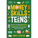 Money Skills for Teens: These Are The Things About Money Management and Personal Finance You Must Know But They Didn't Teach You in School