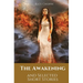 The Awakening and Selected Short Stories: 11 stories by Kate Chopin