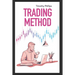 Trading method: A mentoring guide of how to improve your trading skills. Essential stock market strategies that work