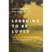 Learning to Be Loved: The Everyday Believer's Guide to a Rich Relationship with God