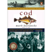 Cod: A Biography of the Fish That Changed the World