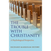 The Trouble with Christianity