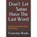 Don't Let Satan Have The Last Word: Go Word For Word With The Enemy