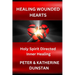Healing Wounded Hearts: Holy Spirit Directed Inner Healing