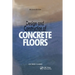 Design and Construction of Concrete Floors, Second Edition