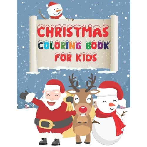 Christmas Coloring Book For Kids: : Children's Christmas Gift - A Christmas Coloring Books with Beautiful Pages - Cute Christmas Holiday Coloring Desi